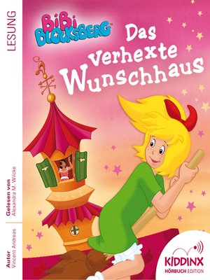 cover image of Das verhexte Wunschhaus--Bibi Blocksberg--Hörbuch
